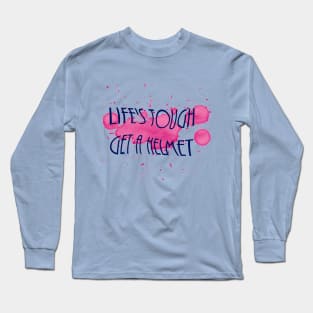 Life's though get a helmet Long Sleeve T-Shirt